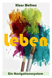 Klaus Woltron — Leben. Ein Navigationssystem