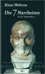 Klaus Woltron — Die 7 Narrheiten des 21. Jahrhunderts