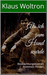 Klaus Woltron — Als ich zum Hund wurde